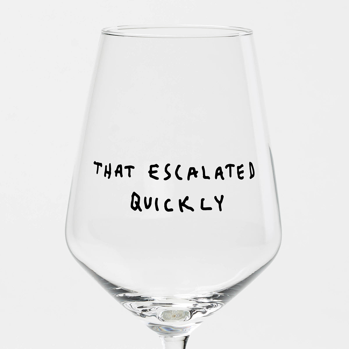 Weinglas "That escalated quickly"
