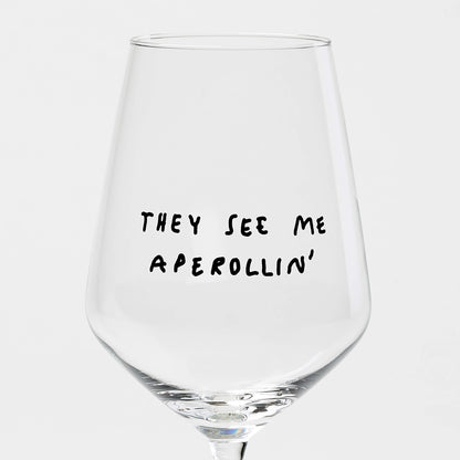 Weinglas "They see me Aperollin"