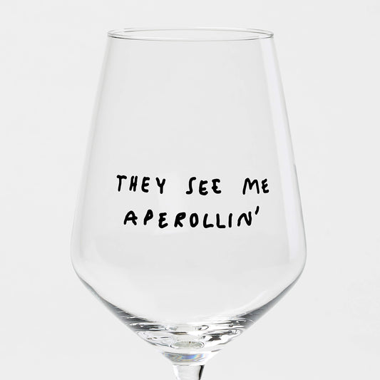 Weinglas "They see me Aperollin"